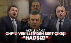 AKP’li İnan’ın sözlerine CHP’li iki vekilden sert tepki