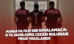 Manisa'da 18 yıl hapis cezası bulunan firari, film gibi kovalamacayla yakalandı