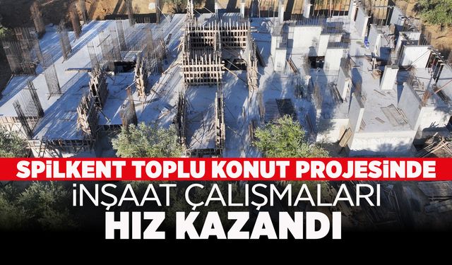 Spilkent Toplu Konut projesi yükseliyor