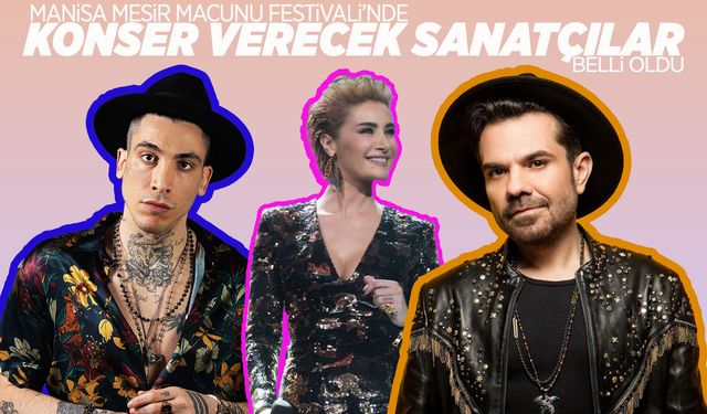 Manisa Mesir Macunu Festivali programı belli oldu: Kimler konser verecek?