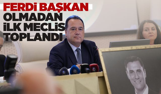 Ferdi Zeyrek'siz ilk meclis toplantısı