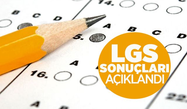 LGS sonuçları açıklandı