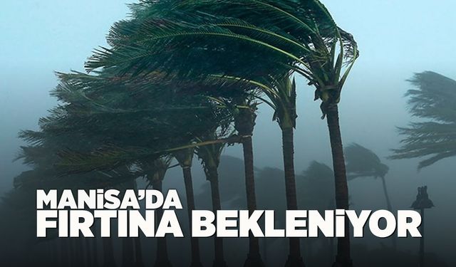 Manisa'ya sarı kodlu uyarı!