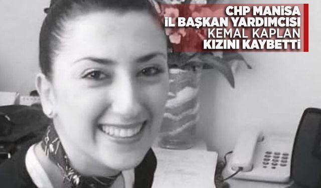 CHP Manisa'nın acı kaybı