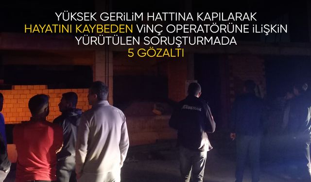 Manisa'daki vinç kazası soruşturmasında 5 kişi gözaltında