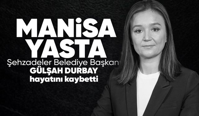 GÜLŞAH DURBAY HAYATINI KAYBETTİ