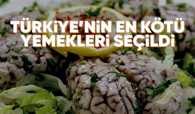 Türk mutfağının en kötü 10 yemeği açıklandı!