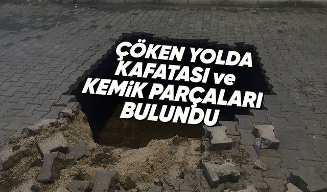 Manisa'da çöken yolda insan kemikleri bulundu