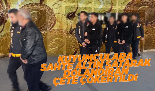 Manisa'da kuyumcuları dolandıran çete çökertildi