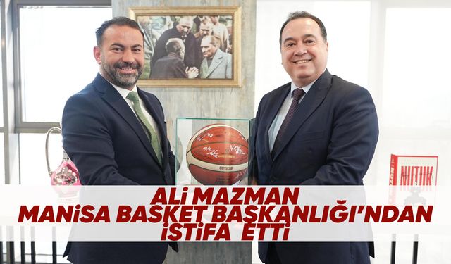 Manisa Basket Başkanı Ali Mazman istifa etti