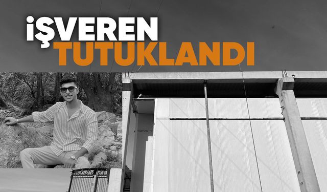 Manisa'daki genç işçinin ölümünde işveren tutuklandı