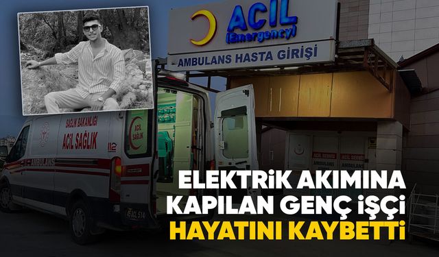 Manisa'da 20 yaşındaki işçi elektrik akımına kapılıp hayatını kaybetti