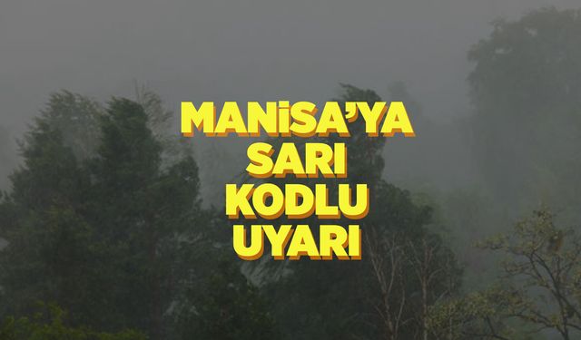 Manisa'ya yeni bir uyarı yapıldı: Kuvvetli sağanağa dikkat!