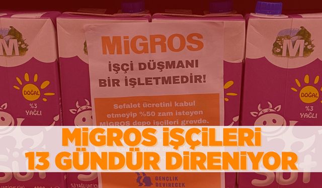 Migros işçilerinin direnişi sürüyor