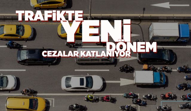 Trafikte yeni cezalar belli oldu