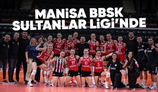 Vestel Manisa BBSK Sultanlar Ligi’ne yükseldi