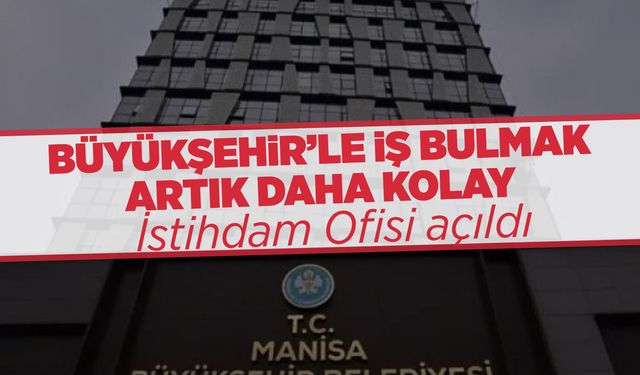 Manisa İstihdam Ofisi hizmete girdi