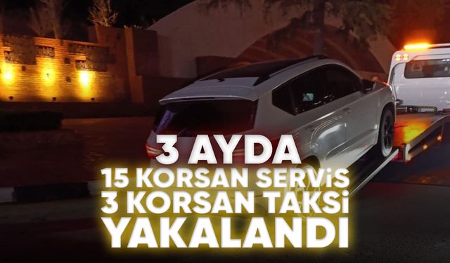 Manisa’da 3 ayda 18 korsan araç yakalandı