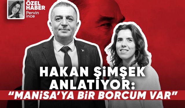 Hakan Şimşek anlatıyor: "Manisa'ya bir borcum var"
