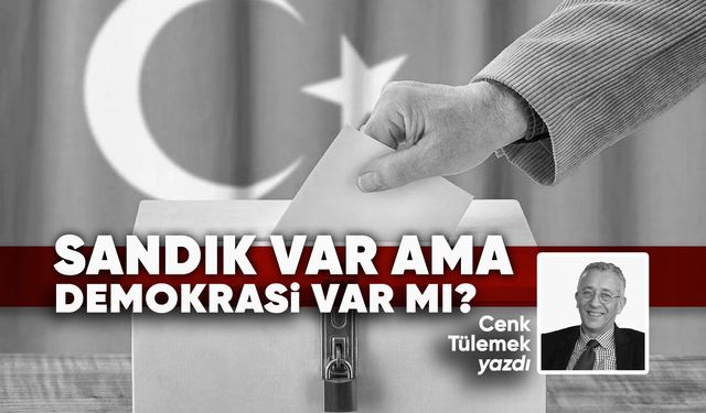Sandık var ama demokrasi var mı?