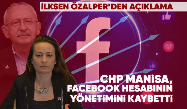 CHP Manisa'nın Facebook hesabı, yönetimin elinden alındı!