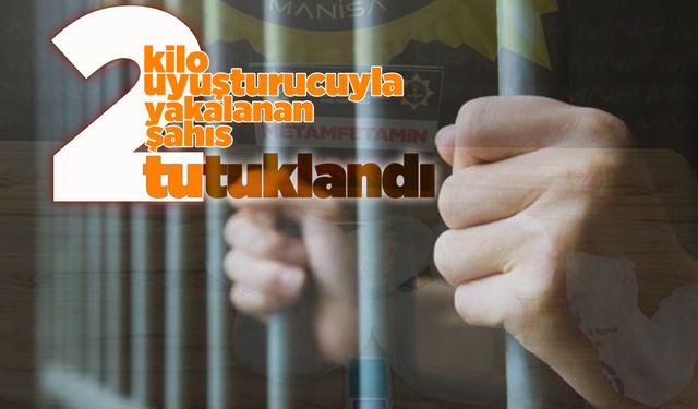 Manisa'da torbacı operasyonu: 2 kilo uyuşturucu yakalandı