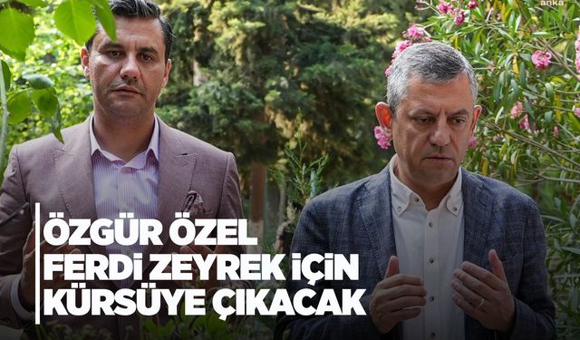 Özgür Özel: "Ferdi Zeyrek’i kürsüde anacağız"