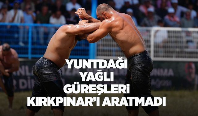 Yuntdağı Yağlı Güreşleri'nde sporcular kıyasıya yarıştı