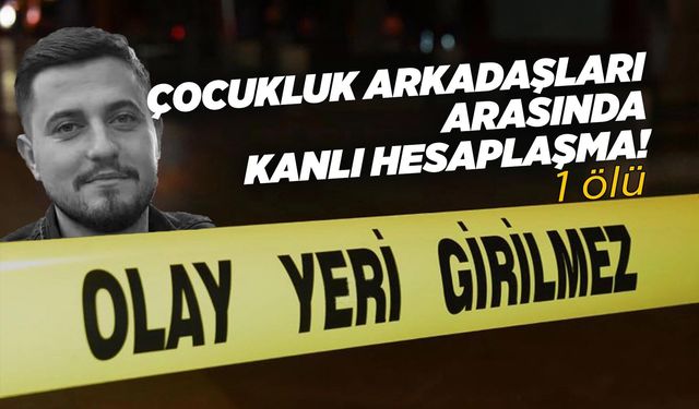Manisa'da çocukluk arkadaşını sokak ortasında öldürdü