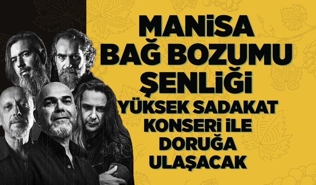 Manisa Bağ Bozumu Şenliği’nde sahne Yüksek Sadakat’in