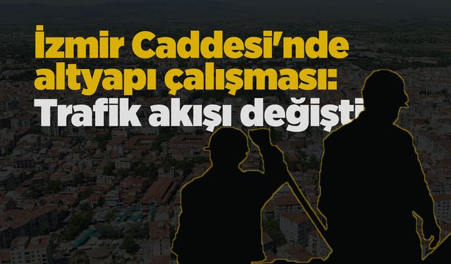 Manisa'da iki cadde geçici olarak trafiğe kapatıldı