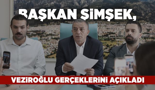 Başkan Şimşek'ten net 'Veziroğlu' yanıtı