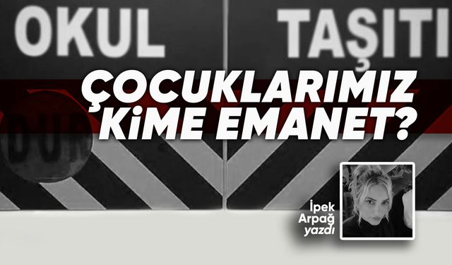 Çocuklarımız kimlere emanet? Muayene tam, ya insan faktörü?