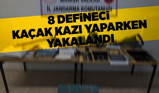 Manisa'da kaçak define kazısına suçüstü: 8 gözaltı