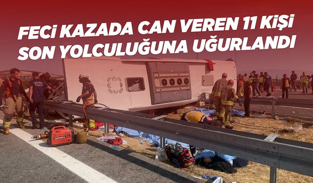 Manisa'daki feci kazada hayatını kaybeden 11 kişi defnedildi