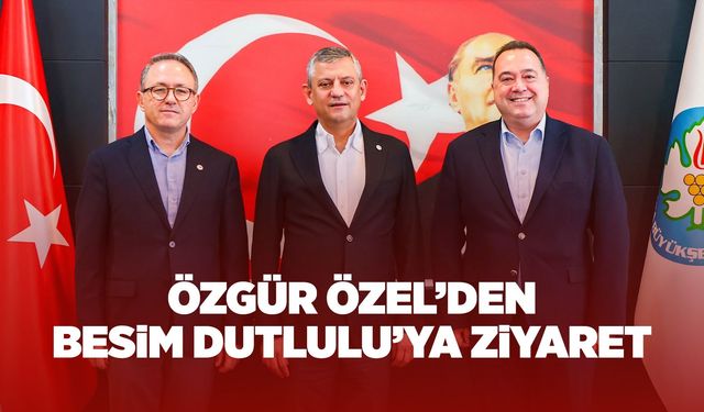 Besim Dutlulu Özgür Özel'i ağırladı
