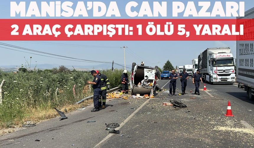 Manisa'da feci kaza: 2 aracın çarpıştığı kazada ölü ve yaralılar var