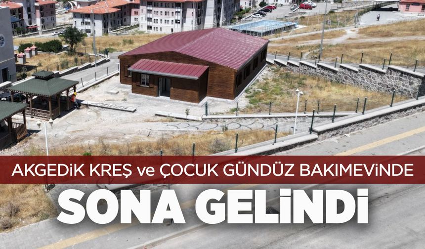 Akgedik Kreş ve Çocuk Gündüz Bakımevi açılıyor