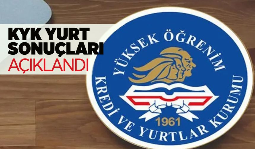 KYK yurt sonuçları açıklandı