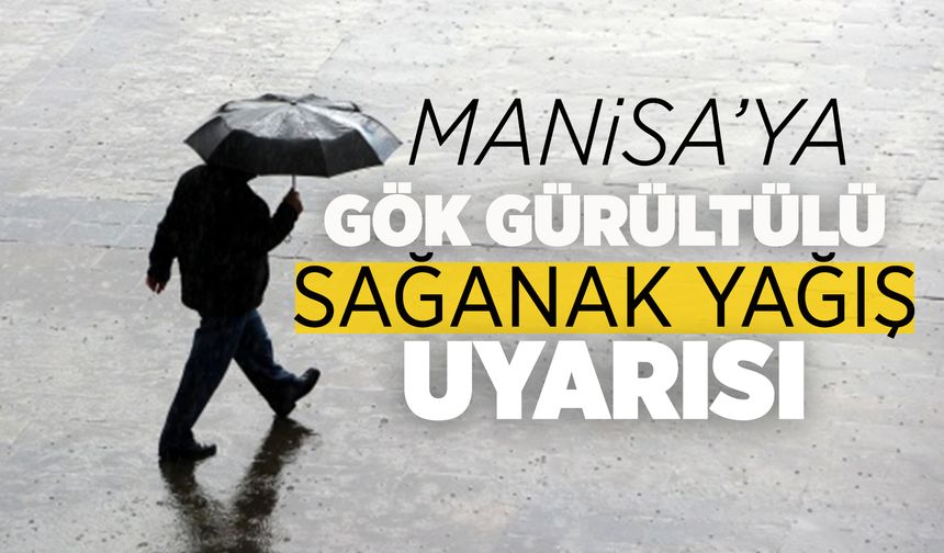 Manisa hafta sonunu yağışlı geçirecek