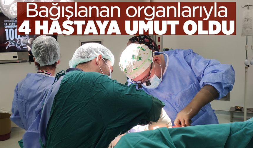 Manisa'da beyin ölümü gerçekleşen bir kişi 4 hastaya umut oldu