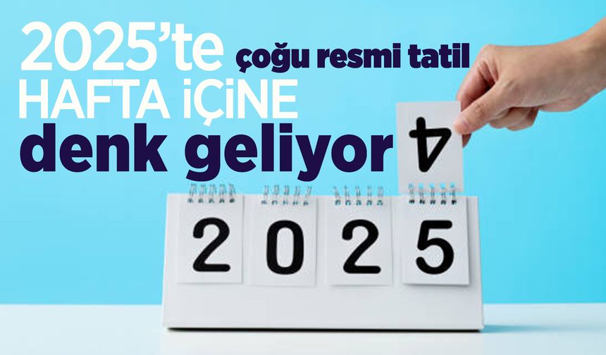 2025'in resmi tatil takvimi belli oldu