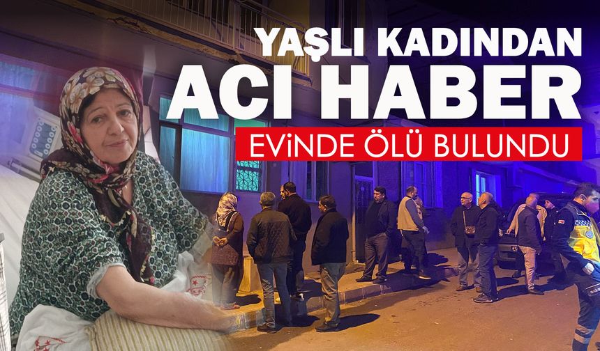 Manisa'da yaşlı kadın evinde ölü bulundu