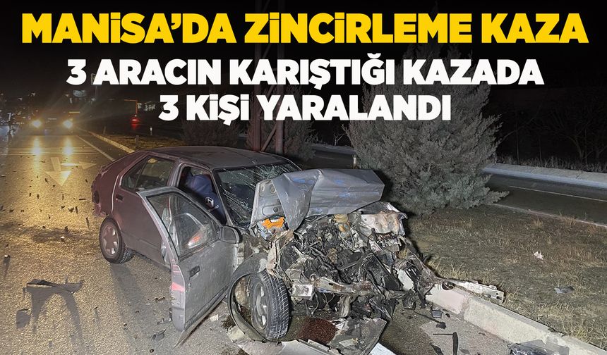 Manisa'da 3 araçlı zincirleme kaza