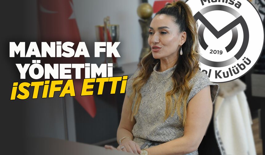 Son Dakika: Manisa FK yönetimi istifa etti