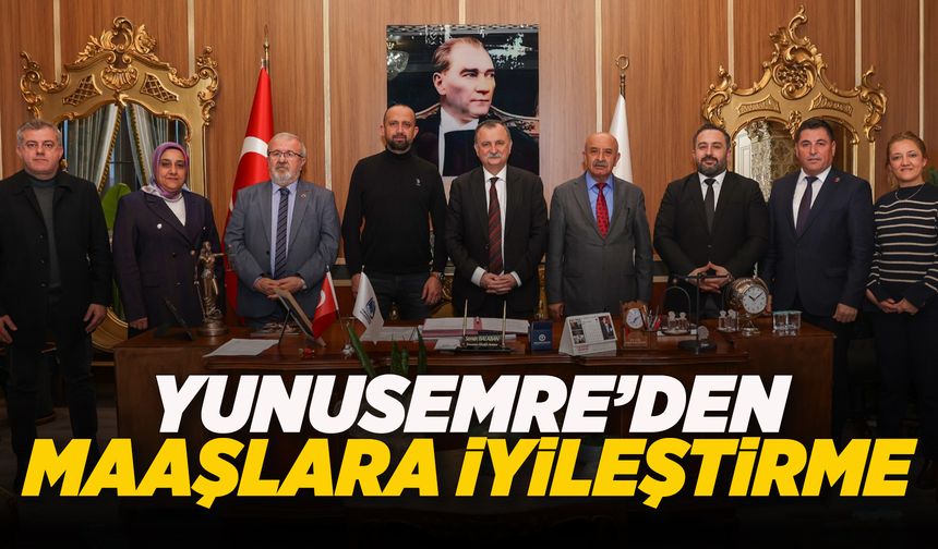 Yunusemre Belediyesi'nden maaşlara zam