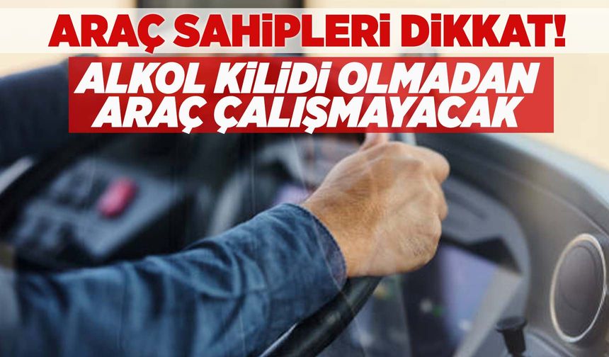 Araçlarda alkol kilidi sistemi geliyor
