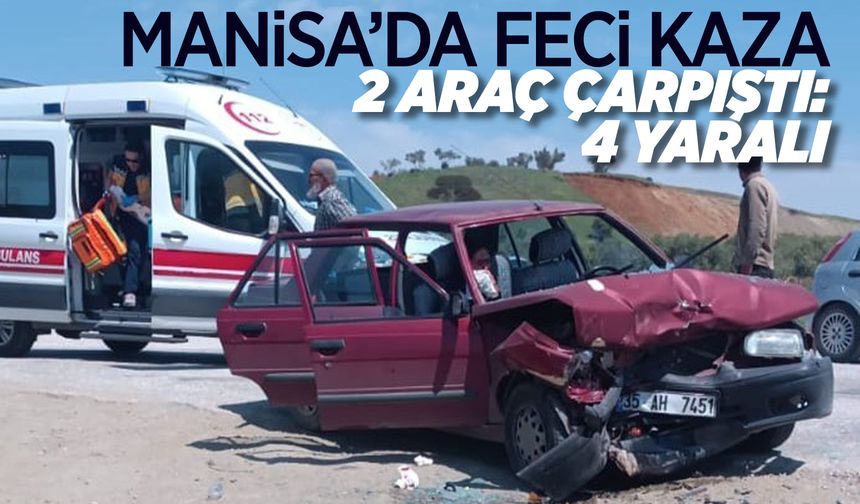 Manisa'da iki otomobil kafa kafaya çarpıştı: 4 yaralı