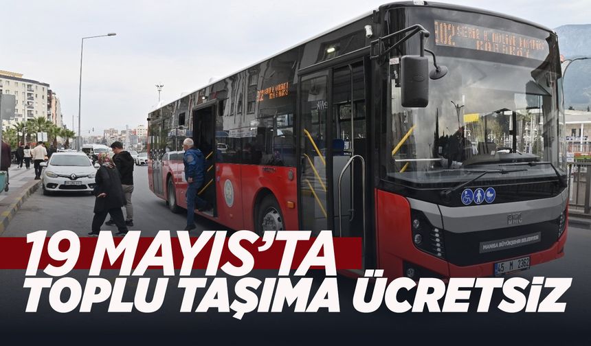 Manisa'da 19 Mayıs’ta toplu taşıma ücretsiz!