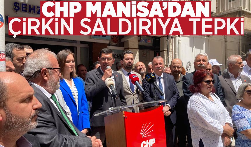 CHP Manisa'dan Özgür Özel'e yapılan çirkin saldırıya tepki